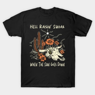 Hell Raisin' Sugar When The Sun Goes Down Cactus Flower T-Shirt